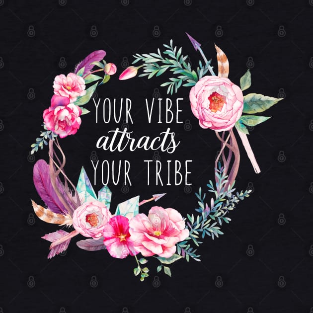 Your Vibe Attracts Your Tribe by LotusTee